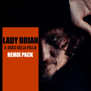 Lady Brian的專輯Il gioco della follia (Remix Pack)