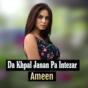 Ameen的专辑Da Khpal Janan Pa Intezar