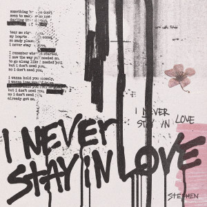 收聽Stephen 'PR' Kane的I Never Stay In Love歌詞歌曲