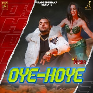 Listen to Oye Hoye song with lyrics from Pradeep Dhaka