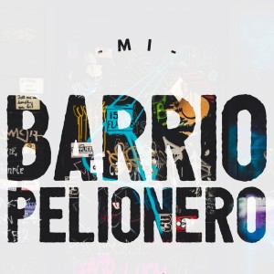 Listen to Mi Barrio Pelionero (Explicit) song with lyrics from Pechas 821