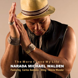 THE MORE I LOVE MY LIFE dari Narada Michael Walden