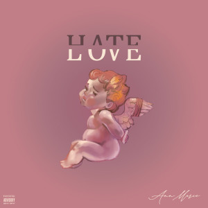 Dengarkan Hate Love (Explicit) lagu dari Ann Marie dengan lirik