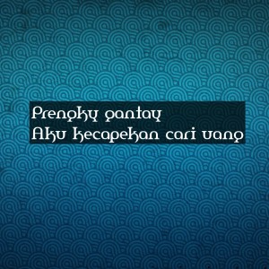 Dengarkan Aku kecapekan cari uang (Remix) lagu dari Prengky gantay dengan lirik