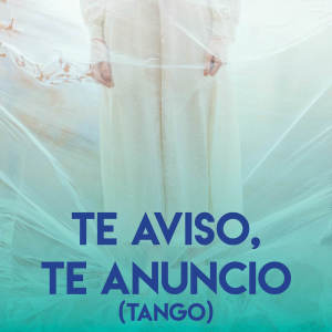 Album Te Aviso, Te Anuncio (Tango) from Alegra