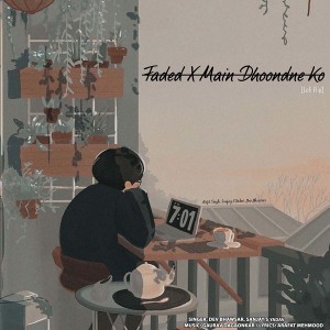 Album Faded X Main Dhoondne Ko (Lo-Fi Flip) from Dev Bhawsar