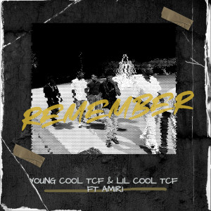 Listen to Remember (Explicit) song with lyrics from Young Cool TCF