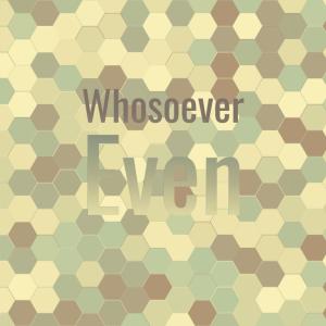Album Whosoever Even from 