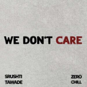 We Don't Care dari Zero Chill