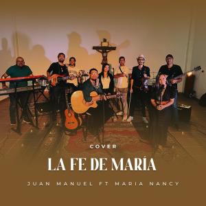 อัลบัม La fe de Maria (feat. Maria Nancy) ศิลปิน Juan Manuel Artista