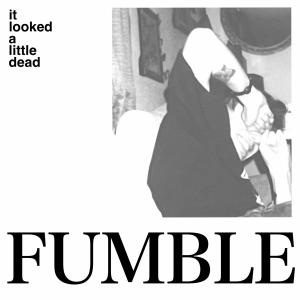 Album It Looked A Little Dead (Explicit) from Fumble