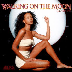 อัลบัม Walking On The Moon (Alt Version) ศิลปิน Arlissa