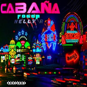 ดาวน์โหลดและฟังเพลง Cabaña(Nelly-R Con Fogon พร้อมเนื้อเพลงจาก Fogon