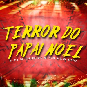 Listen to Terror do Papai Noel song with lyrics from MC RF3