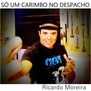 Dengarkan lagu Só um Carimbo no Despacho nyanyian Ricardo Moreira dengan lirik