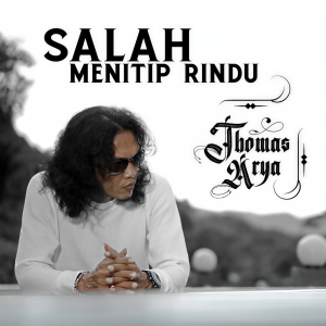 Listen to Salah Menitip Rindu (Versi Akustik) song with lyrics from Thomas Arya