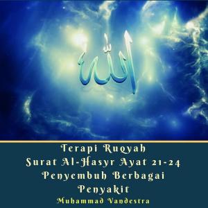 Dengarkan lagu Terapi Ruqyah Surat Al-Hasyr Ayat 21-24 Penyembuh Berbagai Penyakit nyanyian Muhammad Vandestra dengan lirik