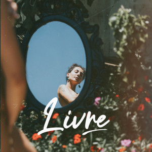 ดาวน์โหลดและฟังเพลง Livre พร้อมเนื้อเพลงจาก Alice Vieira