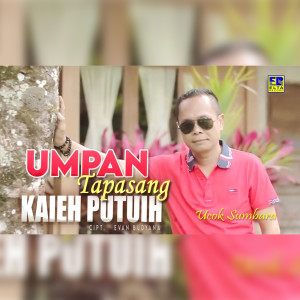 收听Ucok Sumbara的Umpan Tapasang Kaieh Putuih歌词歌曲
