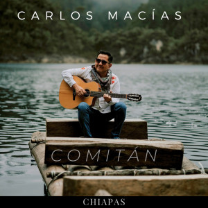 ดาวน์โหลดและฟังเพลง Comitán พร้อมเนื้อเพลงจาก Carlos Macías