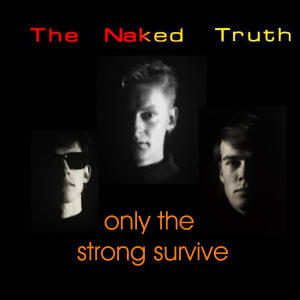 อัลบัม Only The Strong Survive ศิลปิน The Naked Truth
