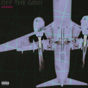 收聽UKNWN的Off the Grid (Explicit)歌詞歌曲