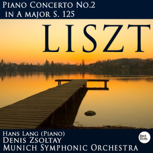 Denis Zsoltay的專輯Liszt: Piano Concerto No.2 in A major S. 125
