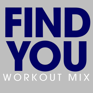收聽Power Music Workout的Find You (Workout Extended Mix)歌詞歌曲