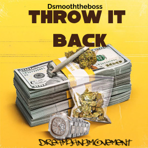 Listen to Throw It Back (Explicit) song with lyrics from Dsmooththeboss