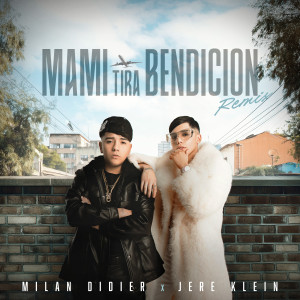 milan didier的專輯MAMI TIRA BENDICIÓN (REMIX)