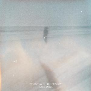 Album Everyday Is Like Sunday from Kate York