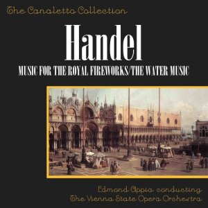 Album Handel: Music For The Royal Fireworks/The Water Music from Edmond Appia Conducting The Vienna State Opera Orchestra