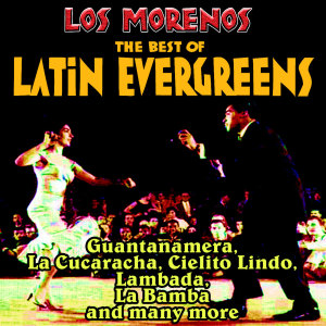Album The Best of Latin Evergreens oleh Los Morenos