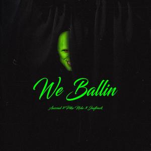 AAZZAD的專輯We Ballin (feat. Pika Nola) (Explicit)
