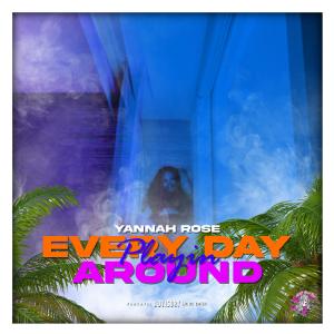 Album Everyday Playin Around (Explicit) from Yannah Rose