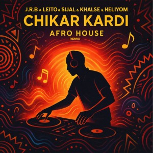 收聽J.R.B的Chikar Kardi (Afrohouse Remix)歌詞歌曲