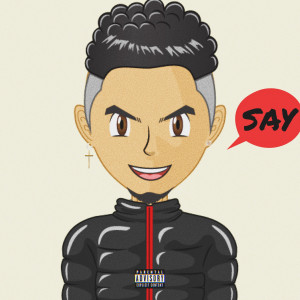 Dengarkan Say (Explicit) lagu dari Kid Cambo dengan lirik