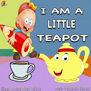 收聽Antara Nirav Vaidya的I am a Little Teapot歌詞歌曲