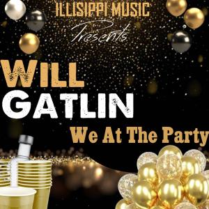 Will Gatlin的專輯We At The Party