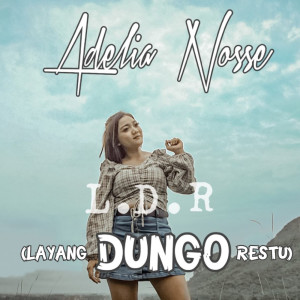 收聽Adelia Nosse的LDR (Layang Dungo Restu)歌詞歌曲
