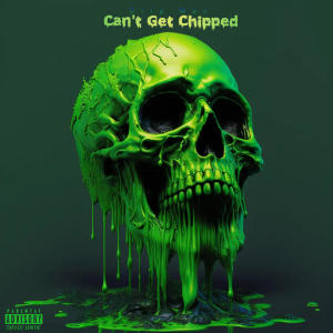 Can't Get Chipped (Explicit)