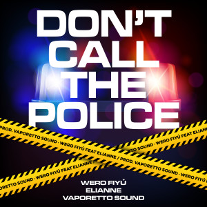 收聽Wero Fiyú的Don't call the police歌詞歌曲