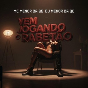 Album VEM JOGANDO O RABETÃO (Explicit) from DJ Menor Da QG