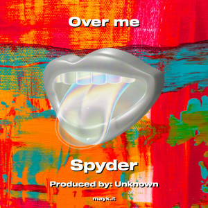 Album Over me (Explicit) oleh Spyder