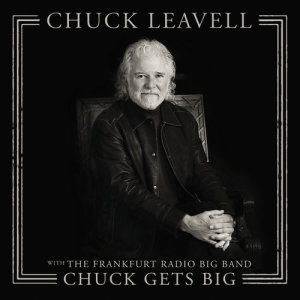 อัลบัม Chuck Gets Big (with The Frankfurt Radio Big Band) ศิลปิน Chuck Leavell