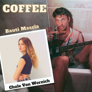 ดาวน์โหลดและฟังเพลง COFFEE (feat. Chule Von Wernich) พร้อมเนื้อเพลงจาก Bauti Mascia