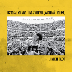 ดาวน์โหลดและฟังเพลง Just To Call You Mine (Live At Melkweg) พร้อมเนื้อเพลงจาก Ego Kill Talent