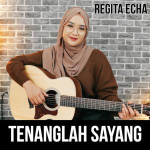 Dengarkan lagu Tenanglah Sayang nyanyian Regita Echa dengan lirik