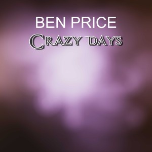 Ben Price的專輯Crazy Days