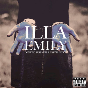 ดาวน์โหลดและฟังเพลง Emily (Explicit) พร้อมเนื้อเพลงจาก iLLA